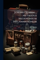 Josephi Quarin ... Methodus Medendarum Inflammationum 1175092177 Book Cover