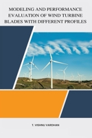 Modeling and performance evaluation of wind turbine blades with different profiles B0BYTHZJ9V Book Cover
