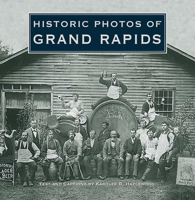 Historic Photos of Grand Rapids 1684420288 Book Cover