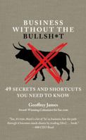 Business Without the Bullsh*t: 49 Secrets and Shortcuts You Need to Know 1455574589 Book Cover