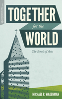 Together for the World: The Book of Acts 1577997190 Book Cover