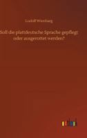 Soll Die Plattdeutsche Sprache Gepflegt Oder Ausgerottet Werden? 3337199194 Book Cover