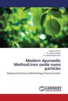 Modern Ayurvedic Method:iron oxide nano particles: Background,Features,Methodology,Characterization 3659377791 Book Cover