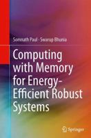 Computing with Memory for Energy-Efficient Robust Systems 1461477972 Book Cover