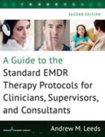 A Guide to the Standard EMDR Protocols for Clinicians, Supervisors, and Consultants 0826131166 Book Cover