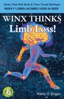 Winx Thinks - Limb Loss!: Socks That Still Reek & Time Travel Mystique a NERVY, LIMBS-AKIMBO HIDE-N-SEEK (Stinky Socks Adventures) B0F43KTFZ9 Book Cover