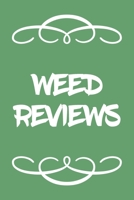 Weed Reviews: A Cannabis Logbook for Keeping Track of Different Strains, Their Effects, Symptoms Relieved and Ratings. 1654249041 Book Cover