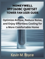 HONEYWELL HYF260BC QUIETSET TOWER FAN USER GUIDE: Optimize Airflow, Reduce Noise, and Enjoy Effortless Cooling for a More Comfortable Home B0FGQHD1W1 Book Cover