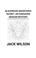 Blackwood Mountain's Secret: An Oakhaven Dragon Mystery B0F732NRT6 Book Cover