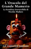 L'Oracolo del Grande Mamerto: La Sconfitta Irreversibile di Nicolás Maduro (Italian Edition) 1300976713 Book Cover