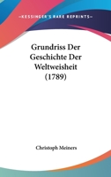 Grundriss der Geschichte der Weltweisheit. Zweyte verbesserte Auflage. 1021580414 Book Cover