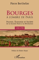 Bourges: À l'ombre de Paris Pouvoir, économie et société de la Grande Peste à la Révolution (1350-1795) (French Edition) 234308811X Book Cover