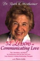 52 Lessons on Communicating Love: Tips, Anecodotes, and Advice for Connecting with the One You Love  From America's Leading Relationship Therapist 0883966964 Book Cover