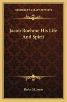 Jacob Boehme His Life And Spirit 1425335934 Book Cover