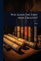 Was Adam The First Man Created? 1024936783 Book Cover