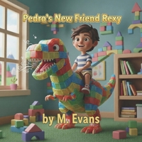 Pedro's New Friend Rexy B0GF7CTZGV Book Cover