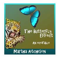 The Butterfly Effect: An EcoFable 1542886767 Book Cover