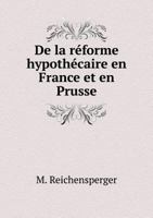 de La Reforme Hypothecaire En France Et En Prusse 5518948247 Book Cover