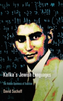 Kafka's Jewish Languages: The Hidden Openness of Tradition 0812243714 Book Cover