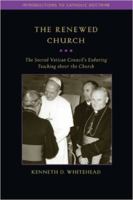 The Renewed Church: The Second Vatican Council's Enduring Teaching about the Church 1932589538 Book Cover