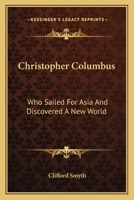 Christopher Columbus: Who Sailed For Asia And Discovered A New World 1432571443 Book Cover