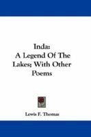 Inda: A Legend of the Lakes; With Other Poems 054831389X Book Cover