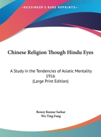 Chinese Religion Through Hindu Eyes; A Study in the Tendencies of Asiatic Mentality 9353957621 Book Cover