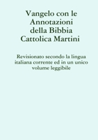 Vangelo con le Annotazioni della Bibbia cattolica Martini Revisionato secondo la lingua italiana corrente ed in un unico volume leggibile 1326414992 Book Cover