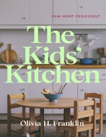 The Kids' Kitchen: 90 Fun Recipes from Cheese Sticks to Chocolate Chip Cookies B0DQ898YWM Book Cover