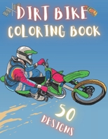 Dirt Bike Coloring Book: 50 Creative And Unique Drawings With Quotes On Every Other Page To Color In – Dirt Bike Coloring Book For Kids And Adults | ... Coloring Books) Dirt Bike Coloring Page B08Y49YDD5 Book Cover