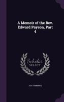 A Memoir of the Rev. Edward Payson, Part 4 1145622801 Book Cover
