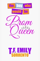 The Boy Who Would Be Prom Queen B0C7SZDGQ3 Book Cover