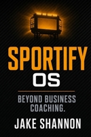 Sportify - Beyond Business Coaching: Stop Managing an Adult Daycare, Cure Zombie Labor, and Build a Championship Business Roster B0GWMD8PBY Book Cover