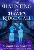 The Haunting of Hawk's Ridge Hall: Book Three: A Lake Scugog Mystery (Lake Scugog Mysteries) B0B8BKCVQ4 Book Cover
