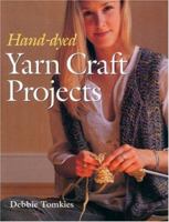 Hand-dyed Yarn Craft Projects 1861083149 Book Cover