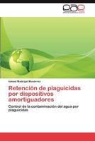 Retencion de Plaguicidas Por Dispositivos Amortiguadores 3848470799 Book Cover