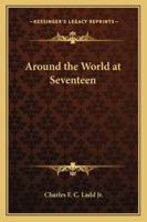 Around the World at Seventeen 116272711X Book Cover