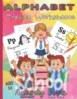 Alphabet Tracing Worksheets: Activity Book for 3-5 Year Olds/Tracing Sheets for A-Z/Fill in the Blanks/100 Pages/8,5x11inches B08TZ7DNSL Book Cover