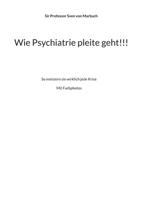 Wie Psychiatrie pleite geht!!!: So meistern sie wirklich jede Krise (German Edition) 3819229590 Book Cover