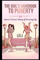 The Girl’s Handbook to Puberty: Anna & Erica’s Story of Growing Up B0F3XP26M8 Book Cover
