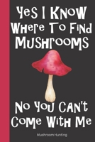 Mushroom Hunting: Wild Mushroom Foraging Logbook Tracking Notebook Gift for Mushroom Lovers,Hunters and Foragers. Record Locations,Quantity,Species,Soil and Weather Conditions,and More 1692126385 Book Cover