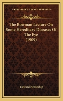 The Bowman Lecture on Some Hereditary Diseases of the Eye 0548883661 Book Cover