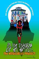 In the Shadow of an Artist: The Heidelberg Project 098481292X Book Cover