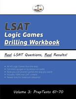 LSAT Logic Games Drilling Workbook, Volume 3: All 40 Analytical Reasoning Problem Sets from Preptests 61-70, Presented by Type and by Section (Cambridge LSAT) 0692214569 Book Cover