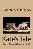 Kate's Tale: Tales of Love & Torment 1533569231 Book Cover