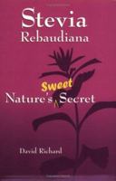 Stevia Rebaudiana : Natures Sweet Secret 1890612154 Book Cover