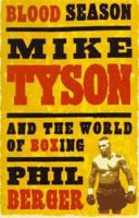Blood Season: Mike Tyson and the World of Boxing 0877959625 Book Cover
