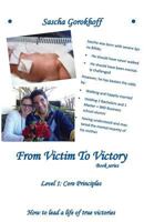 From Victim To Victory Book Series: Level 1: Core Principles 0692510184 Book Cover