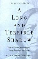 A Long and Terrible Shadow: White Values, and Native Rights in the Americas Since 1492 1550540572 Book Cover