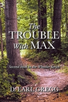 The Trouble With Max: Second book in the Wheeler Series B0FF566NGZ Book Cover
